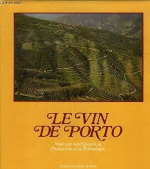 Seller image for Le vin de Porto .Notes sur son histoire, sa production et sa technolgie for sale by Le-Livre