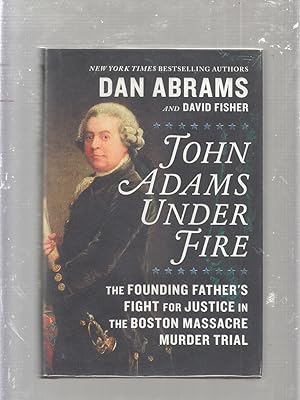 Bild des Verkufers fr John Adams Under Fire: The Founding Father's Fight for Justicew in the Boston Massacre Murder Trial zum Verkauf von Old Book Shop of Bordentown (ABAA, ILAB)