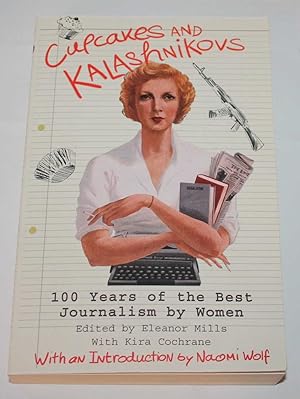 Seller image for Cupcakes and Kalashnikovs: 100 Years of the Best Journalism by Women for sale by H4o Books