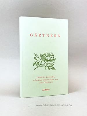 Imagen del vendedor de Grtnern. Lieblicher Lavendel, schnittige Schwertlilien und stolze Strelitzien. a la venta por Bibliotheca Botanica
