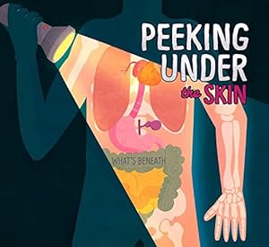 Seller image for Peeking Under Your Skin (What's Beneath) by Kenney, Karen Latchana [Paperback ] for sale by booksXpress