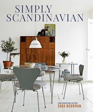 Seller image for Simply Scandinavian : Calm, Comfortable and Uncluttered Homes for sale by GreatBookPrices