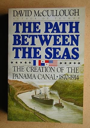 The Path Between The Seas: The Creation of the Panama Canal 1870-1914.