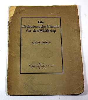 Bild des Verkufers fr Die Bedeutung der Chemie fr den Weltkrieg: Rede gehalten beim Antritt des Rektorats der Rheinischen Friedrich-Wilhelms Universitt am 18 Oktober 1915 zum Verkauf von Black Paw Books