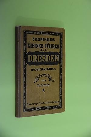 Meinholds kleiner Führer durch Dresden nebst [farb.] Stadt-Plan Th. Schäfer