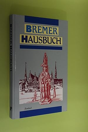 Bremer Hausbuch: ein unterhaltsamer Spaziergang durch die alte Hansestadt; Bilder, Geschichten, H...