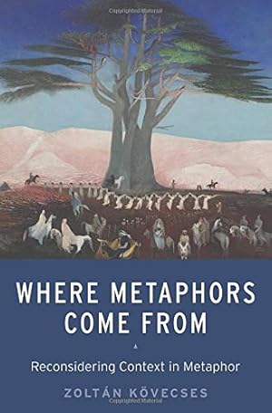 Imagen del vendedor de Where Metaphors Come From: Reconsidering Context in Metaphor by Kövecses, Zoltán [Hardcover ] a la venta por booksXpress