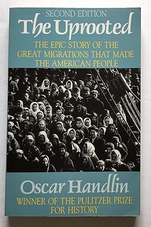 Imagen del vendedor de The Uprooted: The Epic Story of the Great Migrations that Made the American People. a la venta por Monkey House Books