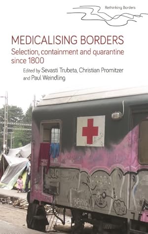 Imagen del vendedor de Medicalising Borders : Selection, Containment and Quarantine Since 1800 a la venta por GreatBookPrices