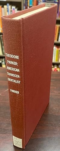 Immagine del venditore per Theodore Parker American Transcendentalist: A Critical Essay and a Collection of His Writings venduto da BookMarx Bookstore