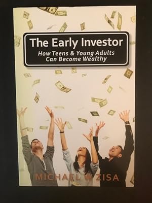 Image du vendeur pour The Early Investor: How Teens and Young Adults Can Become Wealthy mis en vente par BookEnds Bookstore & Curiosities