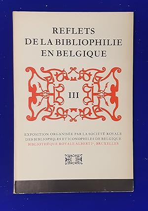 Image du vendeur pour Reflets de la bibliophilie en Belgique : III : exposition a` la Bibliothque royale Albert Ier du 20 novembre au 18 dcembre 1976 mis en vente par Wykeham Books