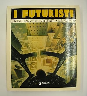 Imagen del vendedor de I Futuristi La Storia Gli Artisti Le Opere a la venta por Midway Book Store (ABAA)