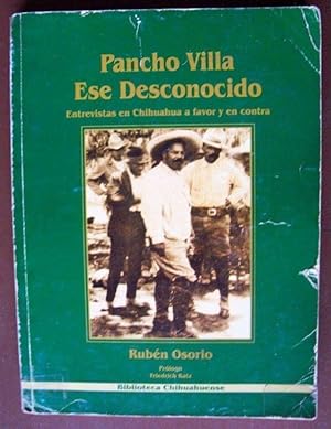 Imagen del vendedor de Pancho Villa Ese Desconocido - Entrevistas En Chihuahua a Favor y En Contra a la venta por Guido Soroka Bookseller