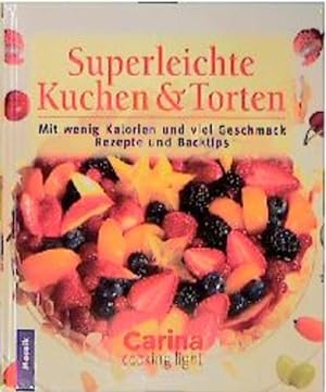Superleichte Kuchen & Torten: Mit wenig Kalorien und viel Geschmack - Rezepte und Backtips