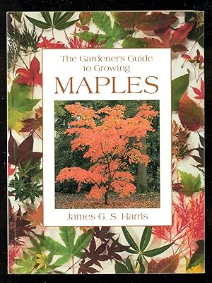 Immagine del venditore per The Gardener's Guide to Growing Maples - Gardener's Guide to Growing Series venduto da Don's Book Store