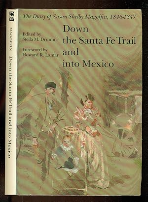 Seller image for Down the Santa Fe Trail and into Mexico: The Diary of Susan Shelby Magoffin, 1846-1847 for sale by Don's Book Store