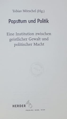 Bild des Verkufers fr Papsttum und Politik. Eine Institution zwischen geistl. Gewalt und polit. Macht. zum Verkauf von Antiquariat Bookfarm