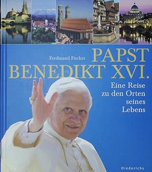 Bild des Verkufers fr Papst Benedikt XVI. Eine Reise zu den Orten seines Lebens. zum Verkauf von Antiquariat Bookfarm