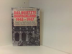 Bild des Verkufers fr Das besetzte Deutschland 1945-1947: Eine Tageschronik der Politik - Wirtschaft - Kultur zum Verkauf von Book Broker