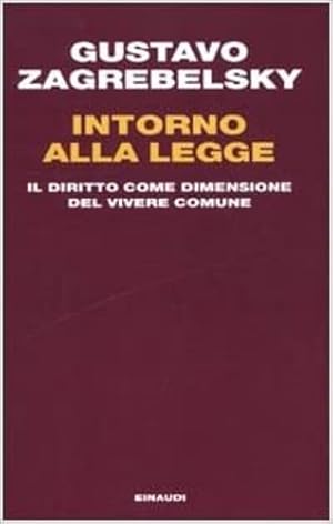 Bild des Verkufers fr Intorno alla legge. Il diritto come dimensione del vivere comune. zum Verkauf von FIRENZELIBRI SRL