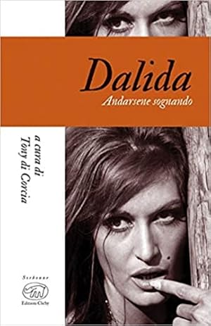 Seller image for Dalida. Andarsene sognando. for sale by FIRENZELIBRI SRL