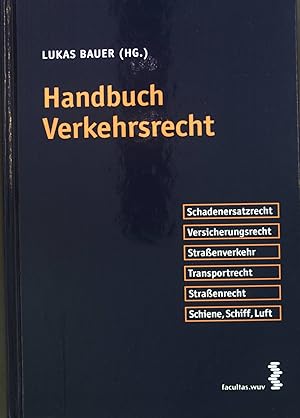 Seller image for Handbuch Verkehrsrecht : [Schadenersatzrecht, Versicherungsrecht, Straenverkehr, Transportrecht, Straenrecht, Schiene, Schiff, Luft]. for sale by books4less (Versandantiquariat Petra Gros GmbH & Co. KG)