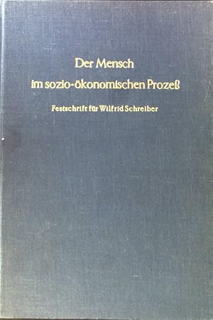 Seller image for Der Mensch im sozio-konomischen Proze. Festschrift fr Wilfrid Schreiber zum 65. Geburtstag; for sale by books4less (Versandantiquariat Petra Gros GmbH & Co. KG)