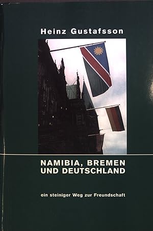 Immagine del venditore per Namibia, Bremen und Deutschland : ein steiniger Weg zur Freundschaft. venduto da books4less (Versandantiquariat Petra Gros GmbH & Co. KG)