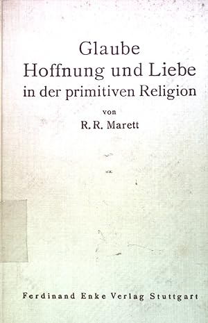 Immagine del venditore per Glaube Hoffnung und Liebe in der primitiven Religion venduto da books4less (Versandantiquariat Petra Gros GmbH & Co. KG)