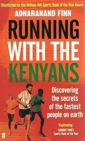 Running With The Kenyans : Discovering The Secrets Of The Fastest People On Earth :