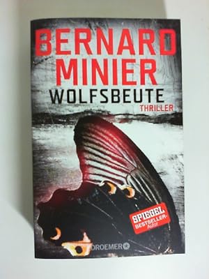 Wolfsbeute : Psychothriller. Bernard Minier ; aus dem Französischen von Antoinette Gittinger / Dr...