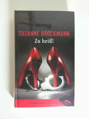 Zu heiß! : Roman. Suzanne Brockmann. Aus dem Amerikan. von Fred Kinzel / Gefährliches Verlangen