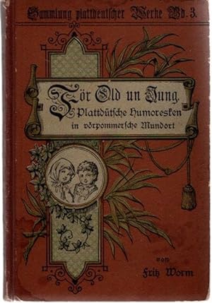 För Old un Jung, Plattdütsche Humoresken in vörpommersche Mundort, Sammlung plattdeutscher Werke ...