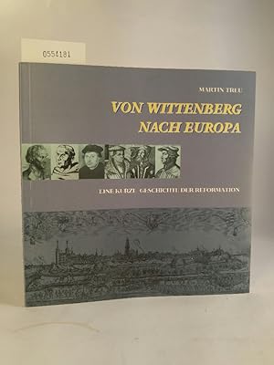 Bild des Verkufers fr Von Wittenberg nach Europa Eine kurze Geschichte der Reformation zum Verkauf von ANTIQUARIAT Franke BRUDDENBOOKS