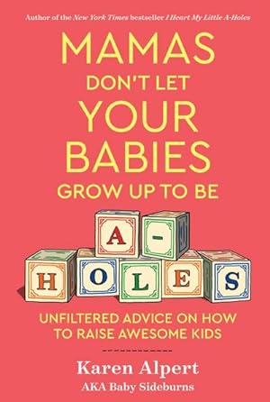 Seller image for Mamas Don't Let Your Babies Grow Up To Be A-Holes for sale by BuchWeltWeit Ludwig Meier e.K.