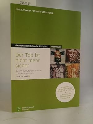 Bild des Verkufers fr Der Tod ist nicht mehr sicher Arbeitsbuch Sieben Zumutungen aus dem Markusevangelium Auslegungen, Gestaltungsvorschlge und didaktische Entwrfe und Material fr den Gottesdienst am Bibelsonntag Texte zur Bibel 28 kumenische Bibelwoche 2012/2013 zum Verkauf von ANTIQUARIAT Franke BRUDDENBOOKS