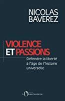 Bild des Verkufers fr Violence Et Passions : Dfendre La Libert  L'ge De L'histoire Universelle zum Verkauf von RECYCLIVRE