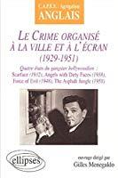 Image du vendeur pour Le Crime Organis  La Ville Et  L'cran (1929-1951) : Quatre tats Du Gangster Hollywoodien : Scar mis en vente par RECYCLIVRE