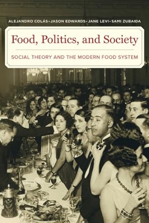 Bild des Verkufers fr Food, Politics, and Society : Social Theory and the Modern Food System zum Verkauf von GreatBookPrices