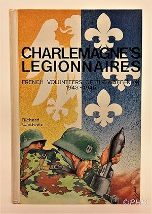 Seller image for Charlemagne's Legionnaires: French Volunteers of the Waffen-SS, 1943-1945 for sale by Post Horizon Booksellers