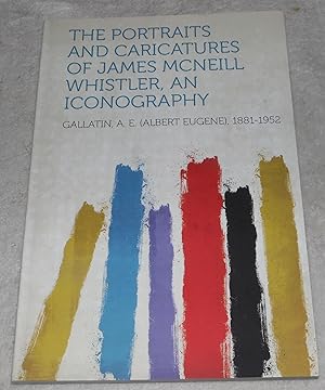 Image du vendeur pour The Portraits and Caricatures of James Mcneill Whistler, an Iconography mis en vente par Pheonix Books and Collectibles