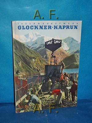 Seller image for Das Tauernkraftwerk Glockner-Kaprun der Tauernkraftwerke Aktiengesellschaft Zell am See / Salzburg. for sale by Antiquarische Fundgrube e.U.