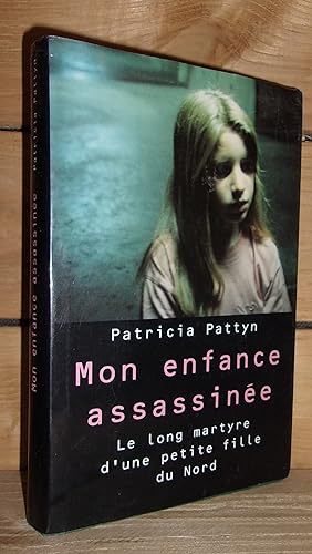 Bild des Verkufers fr MON ENFANCE ASSASSINEE : Le long martyre d'une petite fille du Nord zum Verkauf von Planet's books