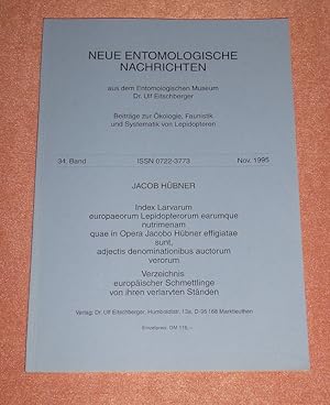 Bild des Verkufers fr Neue entomologische Nachrichten. NEN. Band 34. November 1995. Index Larvarum europaeorum Lepidopterorum earumque nutrimenam quae in Opera Jacobo Hbner effigiatae sunt, adjectis denominationibus auctorum verorum. Verzeichnis europischer Schmetterlinge von ihren verlarvten Stnden. zum Verkauf von Antiquariat Ballmert