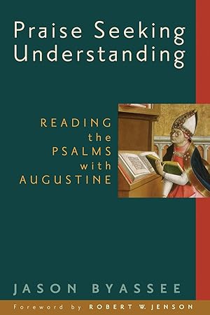 Seller image for Praise Seeking Understanding: Reading the Psalms with Augustine for sale by moluna