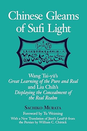 Seller image for Chinese Gleams of Sufi Light: Wang Tai-Yu\ s Great Learning of the Pure and Real and Liu Chih\ s Displaying the Concealment of the Real Realm. with a for sale by moluna