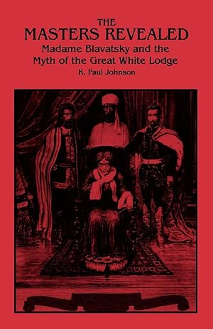 Bild des Verkufers fr The Masters Revealed: Madame Blavatsky and the Myth of the Great White Lodge zum Verkauf von moluna
