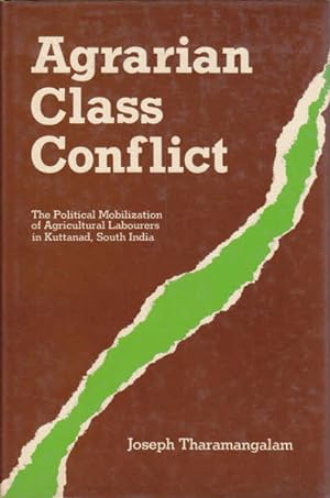 Seller image for Agrarian Class Conflict: The Political Mobilization of Agricultural Labourers in Kuttanad, South India for sale by Goulds Book Arcade, Sydney