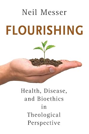 Immagine del venditore per Flourishing: Health, Disease, and Bioethics in Theological Perspective venduto da moluna